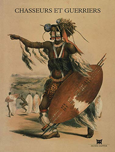 Chasseurs et guerriers : exposition, Paris, Fondation Dapper