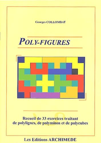 Poly-figures: Recueil de 33 exercices traitant de polylignes, de polyminos et de polycubes