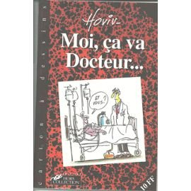 Moi, ça va docteur ?