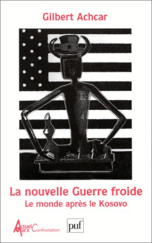 La nouvelle guerre froide : le monde après le Kosovo
