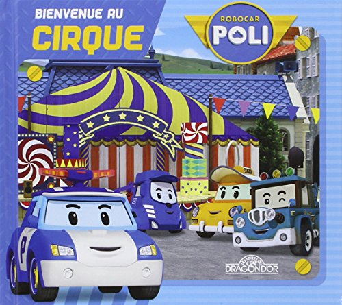Robocar Poli. Bienvenue au cirque