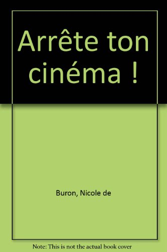 arrête ton cinéma !