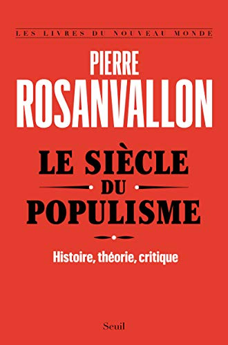 Le siècle du populisme : histoire, théorie, critique
