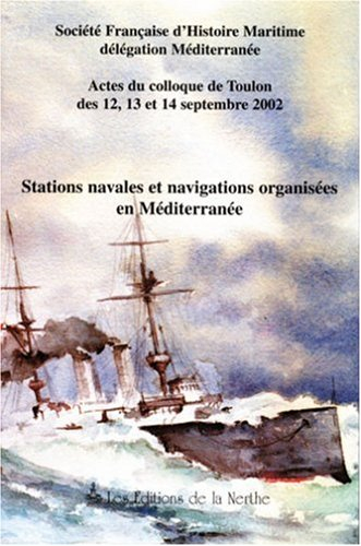 Stations navales et navigations organisées en Méditerranée : actes du colloque de Toulon des 12, 13 