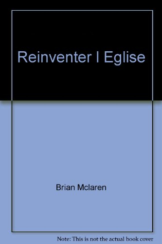 Réinventer l'Eglise : communiquer l'Evangile dans un monde postmoderne