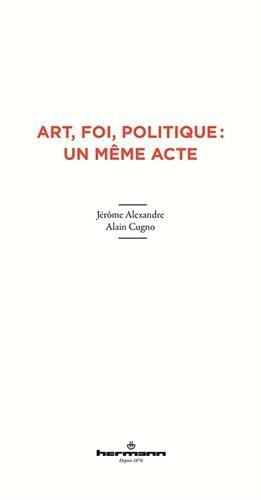 Art, foi, politique : un même acte