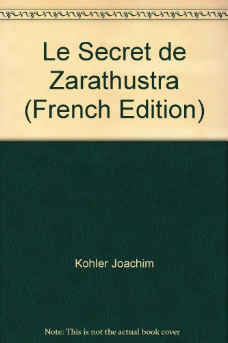 Le secret de Zarathustra : Friedrich Nietzsche et son message chiffré