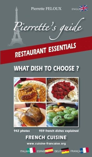 Pierrette's guide : what dish to choose ? : 942 photos, 959 dishes explained french cuisine