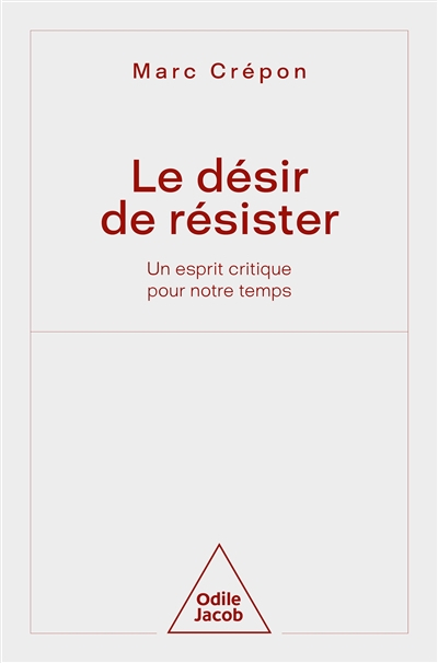 Le désir de résister : un esprit critique pour notre temps