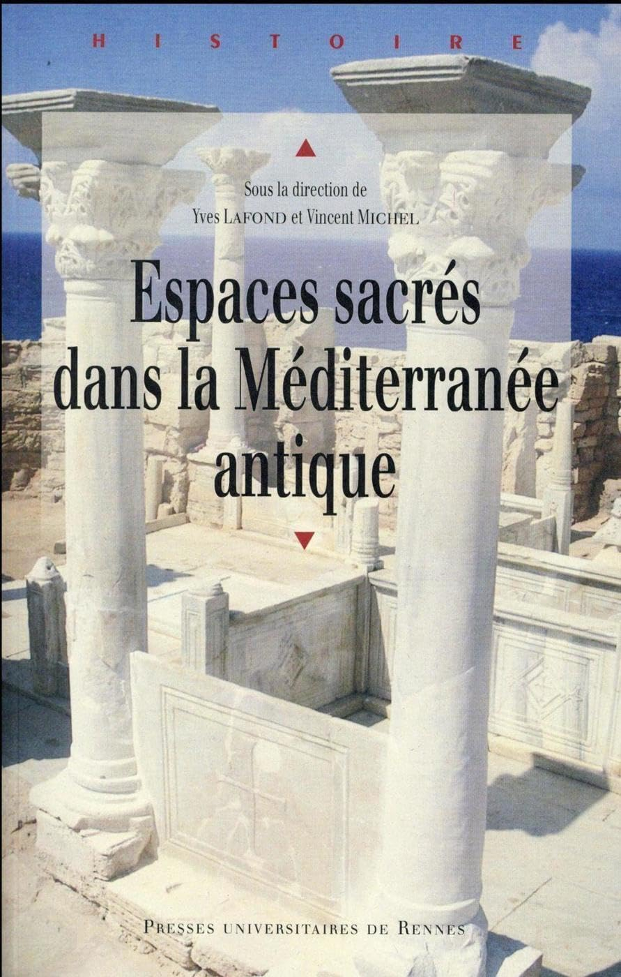 Espaces sacrés dans la Méditerranée antique : actes du colloque des 13 et 14 octobre 2011