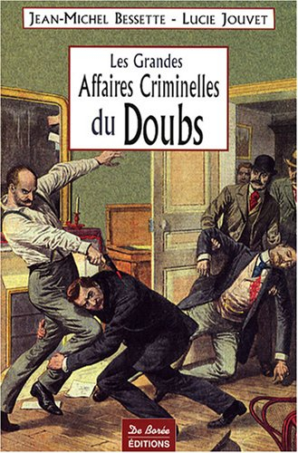 Les grandes affaires criminelles du Doubs