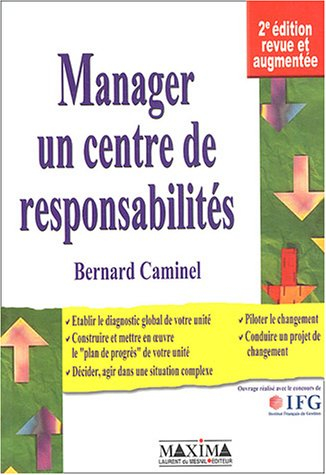 Manager un centre de responsabilités : établir le diagnostic global de votre unité, construire et me