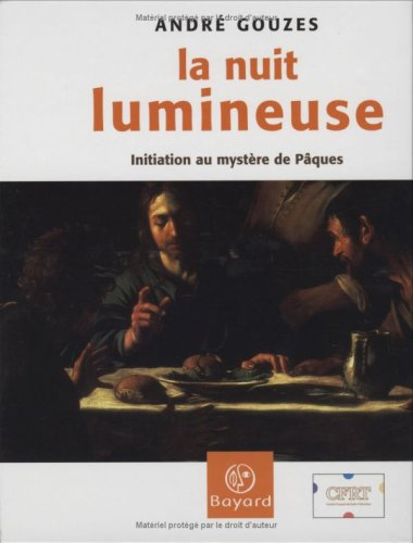 La nuit lumineuse : initiation au mystère de Pâques