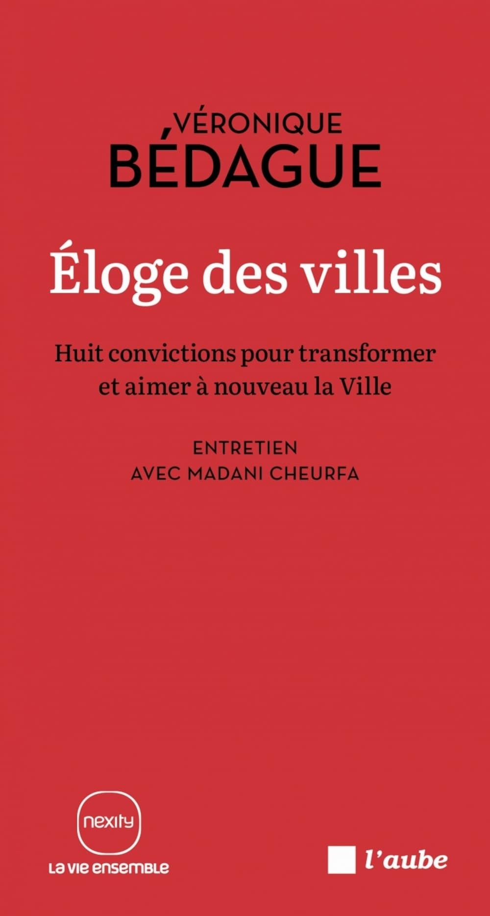 Eloge des villes : huit convictions pour transformer et aimer à nouveau la ville : entretien avec Ma
