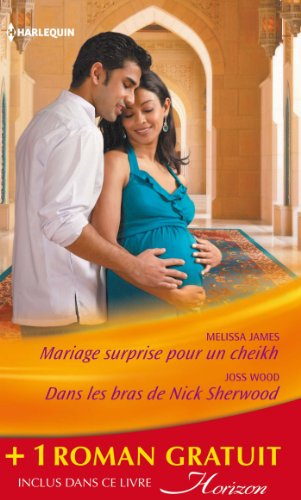Mariage surprise pour un cheikh. Dans les bras de Nick Sherwood. Un pari sur l'amour