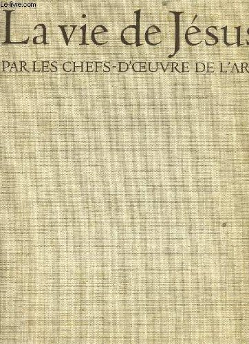 la vie de jesus par les chefs d'oeuvre de l'art