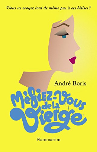 Vous ne croyez tout de même pas à ces bêtises ?. Méfiez-vous de la vierge