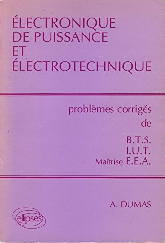 Electronique de puissance et électrotechnique : BTS, IUT, licence, maîtrise, EEA, prépas scientifiqu