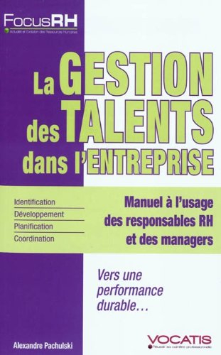La gestion des talents dans l'entreprise : manuel à l'usage des responsables RH et des managers : ve