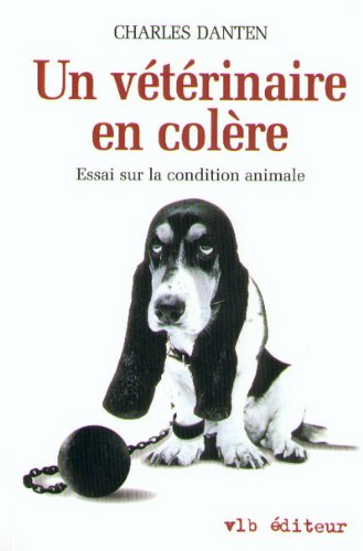 Un vétérinaire en colère : essai sur la condition animale