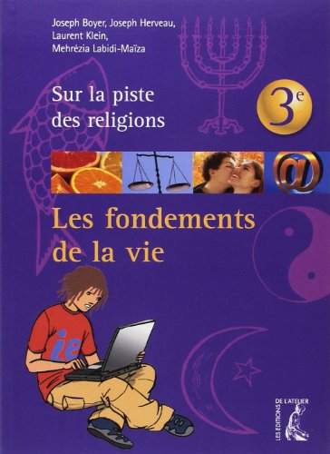 Les fondements de la vie : sur la piste des religions, 3e