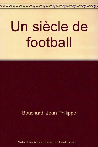un siècle de football