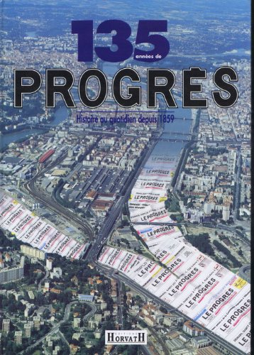 135 années du Progrès : histoire au quotidien depuis 1859