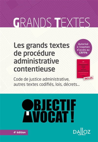 Les grands textes de procédure administrative contentieuse : Code de justice administrative, autres 