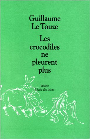 Les crocodiles ne pleurent plus : pièce en quatre actes