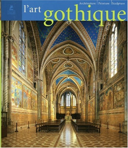 L'art gothique : architecture, sculpture, peinture