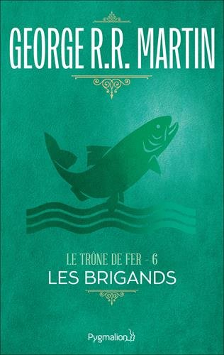 Le trône de fer. Vol. 6. Les brigands