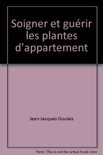 soigner et guérir les plantes d'appartement
