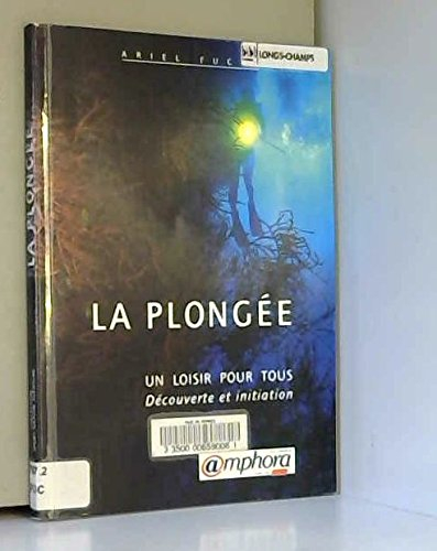 La plongée : découvrir, comprendre, pratiquer