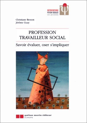 Profession travailleur social : savoir évaluer, oser s'impliquer