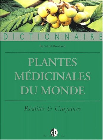 Plantes médicinales du monde : croyances et réalités