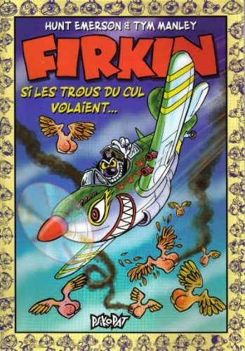 Firkin : si les trous du cul volaient...