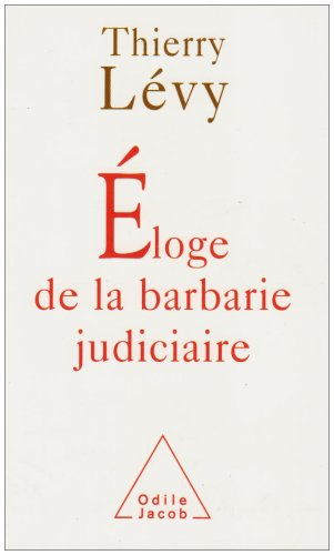 Eloge de la barbarie judiciaire