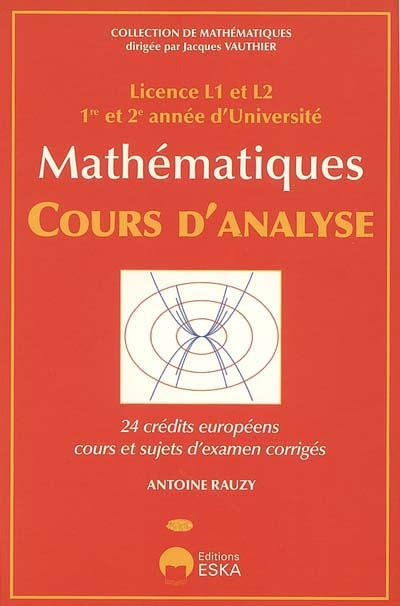 Mathématiques, cours d'analyse : 24 crédits européens, cours et sujets d'examen corrigés : licence L
