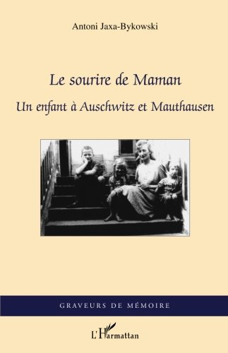 Le sourire de maman : un enfant à Auschwitz et Mauthausen : août 1944-mai 1945
