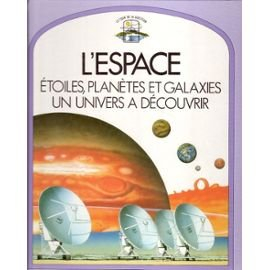 L'Espace : étoiles, planètes et galaxies, un univers à découvrir