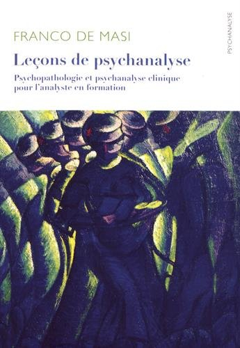 Leçons de psychanalyse : psychopathologie et psychanalyse clinique pour l'analyste en formation