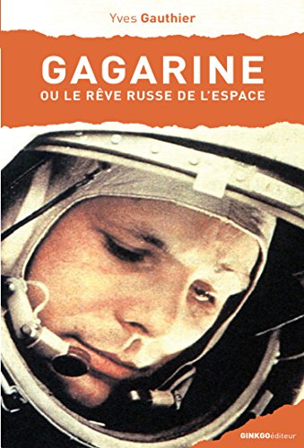 Gagarine ou Le rêve russe de l'espace