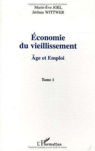 Economie du vieillissement. Vol. 1. Age et emploi