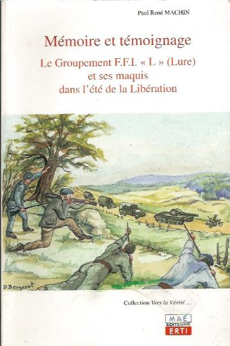Mémoire et témoignage : le groupement FFI L (Lure) et ses maquis dans l'été de la Libération