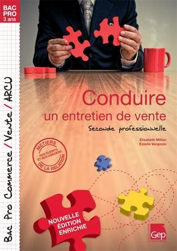 Conduire un entretien de vente : seconde professionnelle, bac pro commerce, vente, ARCU