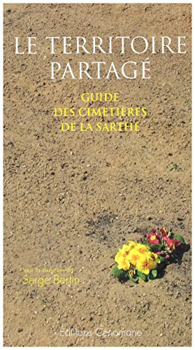 Le territoire partagé : guide des cimetières de la Sarthe
