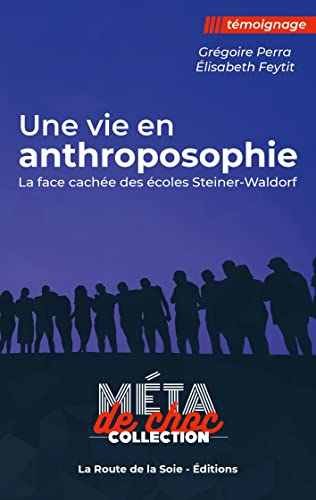 Une vie en anthroposophie: la face cachée des écoles Steiner-Waldorf