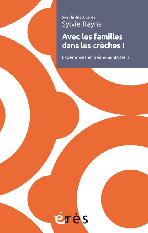 Avec les familles dans les crèches ! : expériences en Seine-Saint-Denis