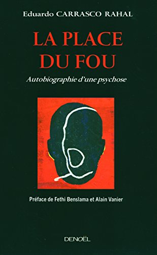La place du fou : autobiographie d'une psychose