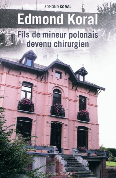 Edmond Koral : fils de mineur polonais devenu chirurgien